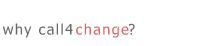 why call4change?